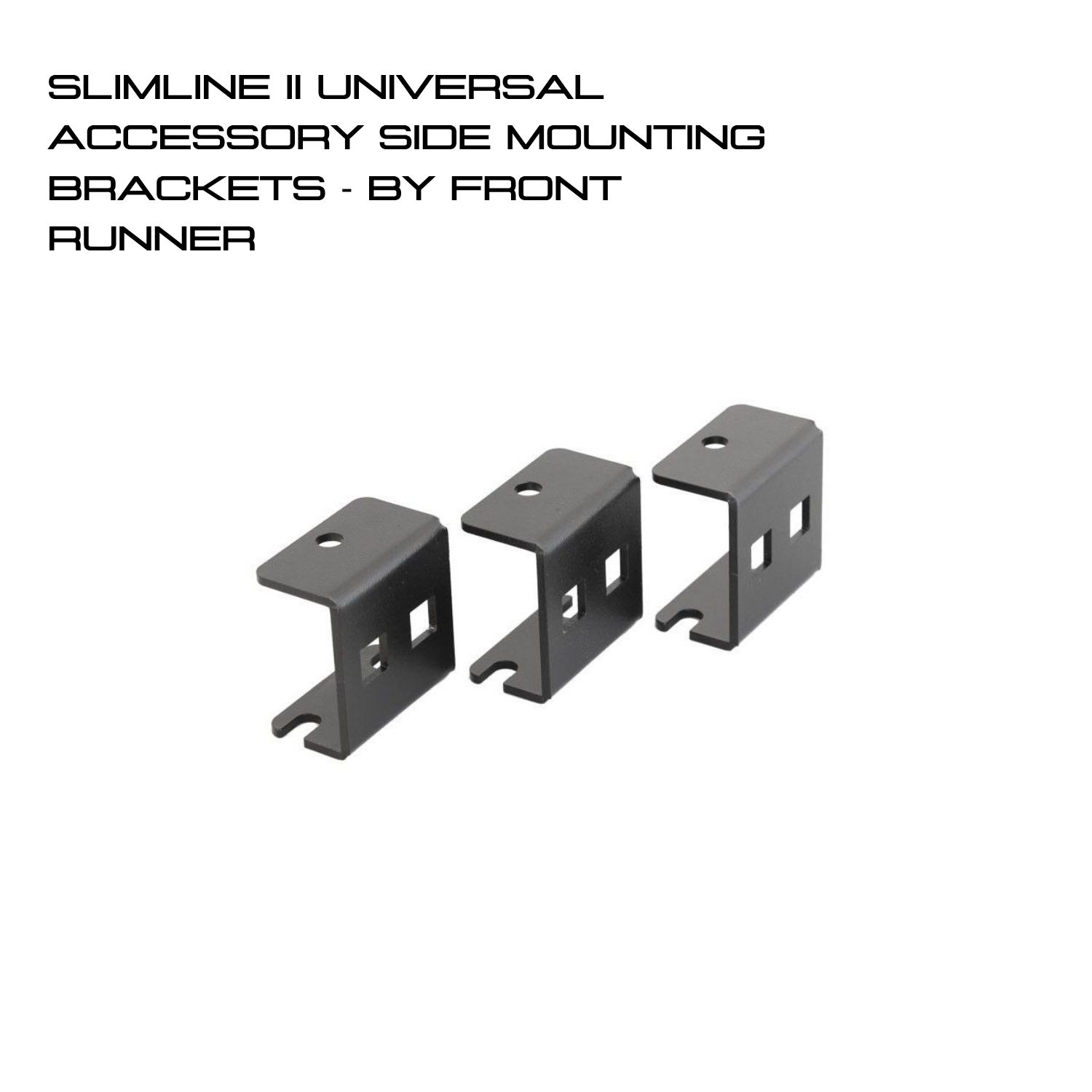 SLIMLINE II UNIVERSAL ACCESSORY SIDE MOUNTING BRACKETS - BY FRONT RUNNER SLIMLINE II UNIVERSAL ACCESSORY SIDE MOUNTING BRACKETS - BY FRONT RUNNER - Image 1