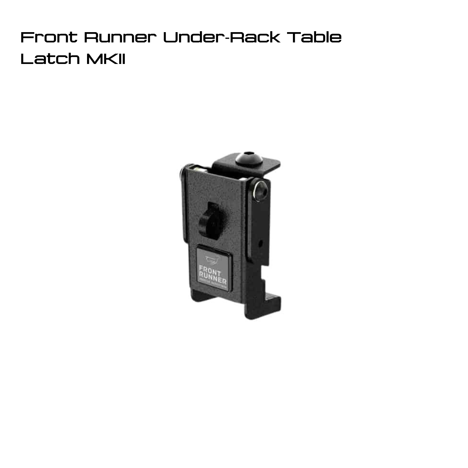 Front Runner Under-Rack Table Latch MKII Front Runner Under-Rack Table Latch MKII - Image 1